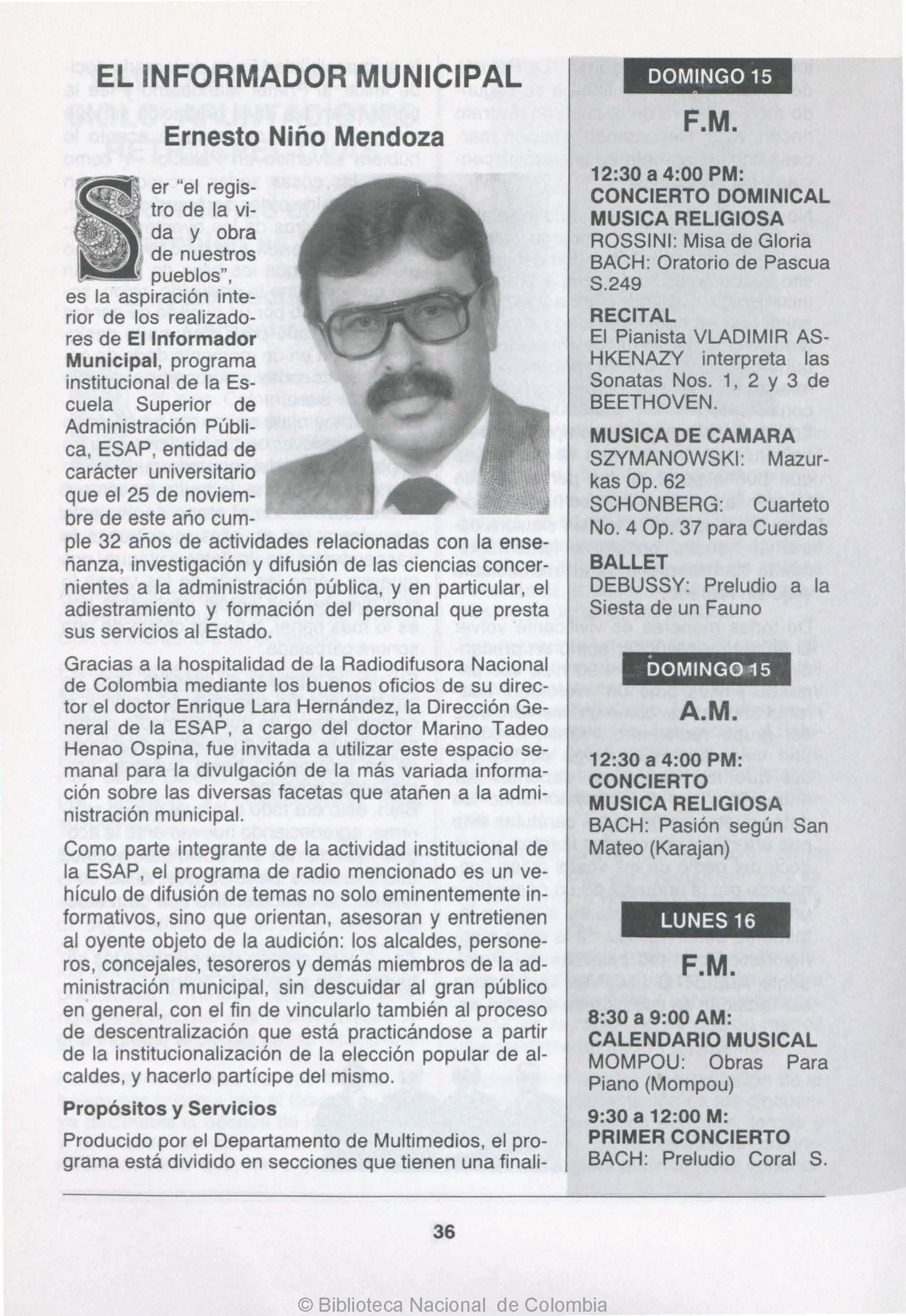 Texto dedicado a reseñar el programa "El Informador Municipal", programa institucional de la Escuela Superior de Administración Pública, ESAP. Se agradece la hospitalidad de la Radiodifusora Nacional de Colombia y de Enrique Lara Hernández, Director  General de la ESAP, quien lo invitó a utilizar este espacio "semanal para la divulgación de la más variada información sobre las diversas facetas que atañen a la administración municipal". 