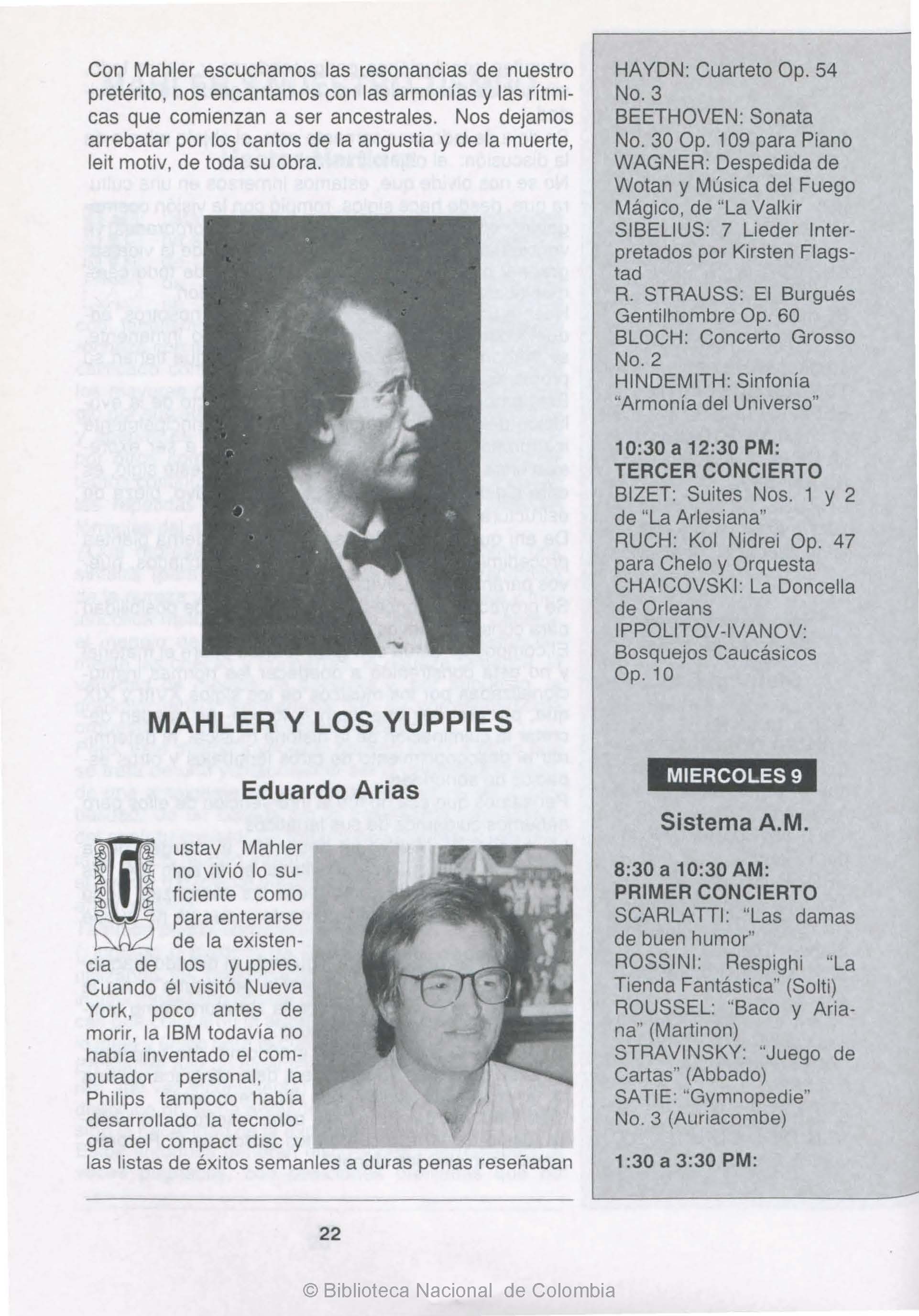Re-lectura de la obra de Malher a la luz de las transformaciones culturales de finales del siglo XX. Se pregunta por cómo las modas atraviesan la música en Colombia y en el mundo. Se compara a Mahler con los Beatles y se reflexiona sobre las implicaciones sobre la música de la aparición del CD y de las nuevas tecnologías para escucharla.