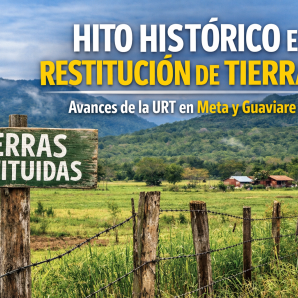URT logra hito histórico en restitución de tierras en Meta y Guaviare