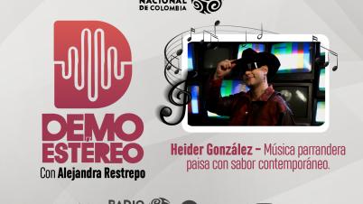 Demo Estéreo | Cap 30: Heider González, música parrandera paisa con sabor contemporáneo.