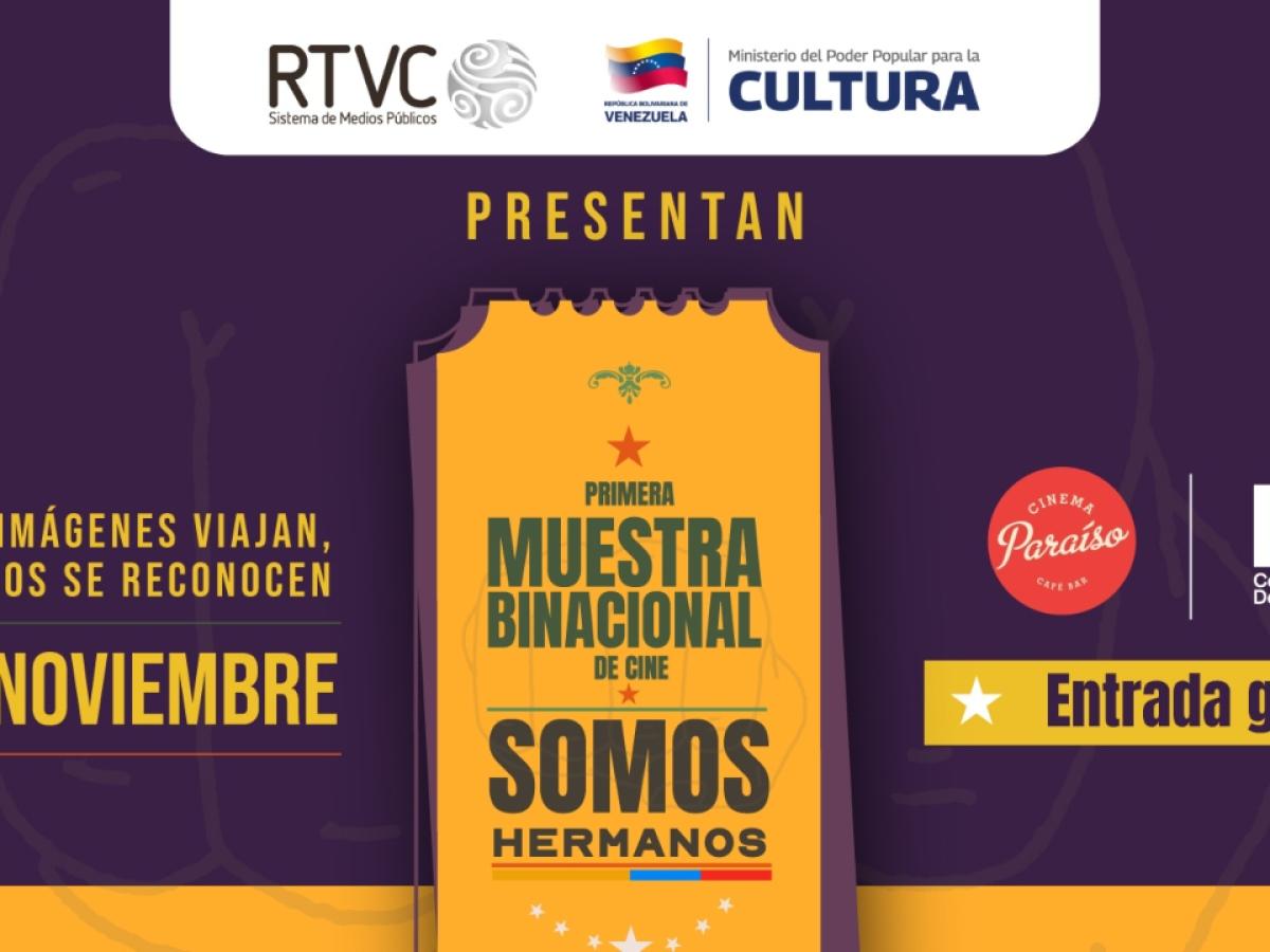 Colombia y Venezuela presentan la Muestra Binacional de Cine “Somos Hermanos” Colombia y Venezuela presentan la Muestra Binacional de Cine “Somos Hermanos”