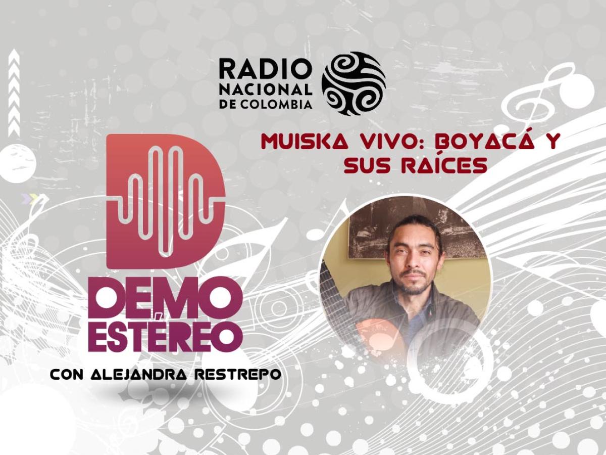 Muiska vivo: Boyacá y sus raíces