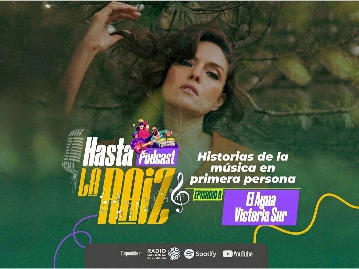Hasta la Raíz: El Agua- Victoria Sur