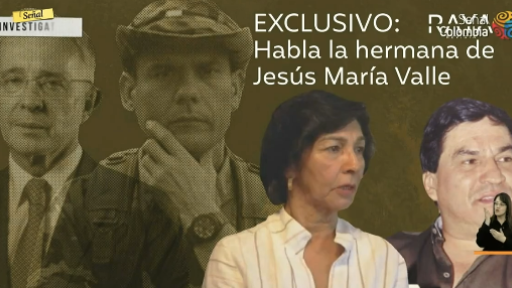 Señal Investiga: Hermana de Jesús María Valle rompe el silencio 