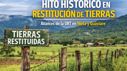 URT logra hito histórico en restitución de tierras en Meta y Guaviare
