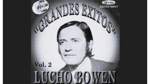 Lucho Bowen, canciones y biografía: Artista de la Semana 