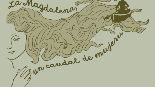 La Magdalena: el río grande narrado en voces femeninas
