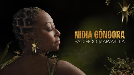 Pacífico Maravilla: Nidia Góngora 