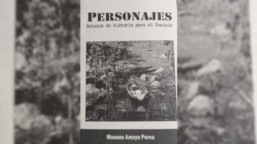 “Personajes, retazos de historia para el Guainía”: un libro narrado por sus habitantes
