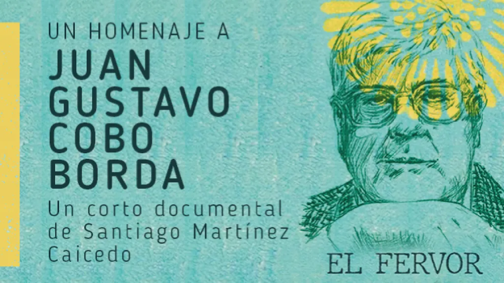 Documental El Fervor: homenaje al poeta Juan Gustavo Cobo Borda