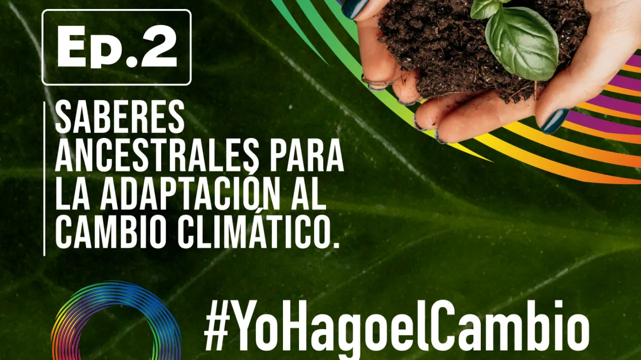 Saberes ancestrales para la adaptación al cambio climático