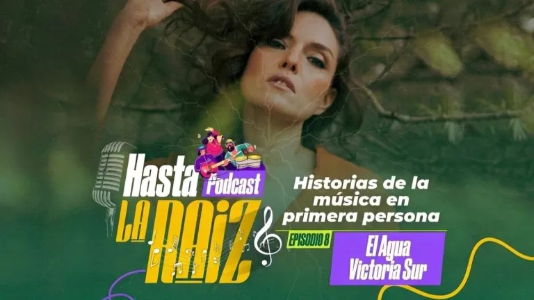 Hasta la Raíz: El Agua- Victoria Sur